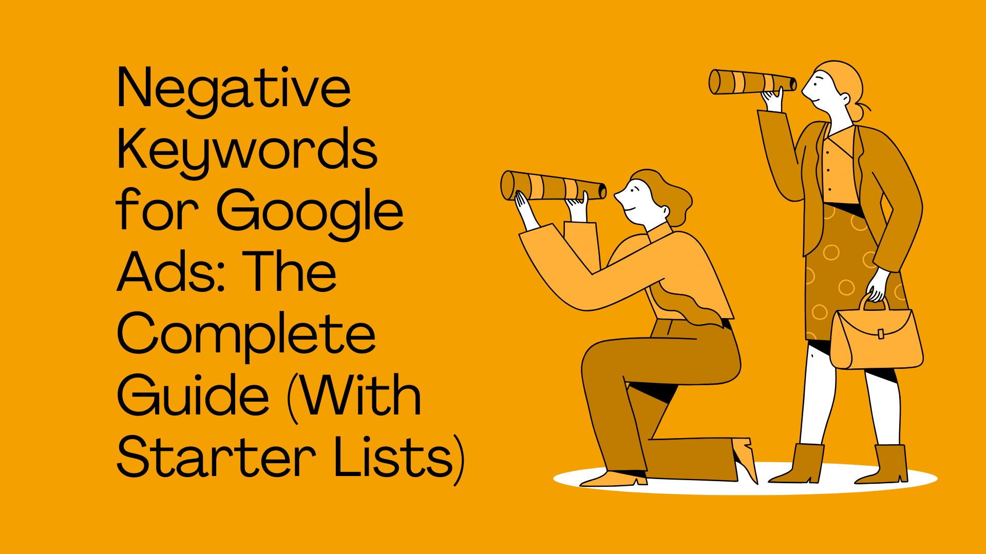 Negative Keywords for Google Ads: The Complete Guide (With Starter Lists)